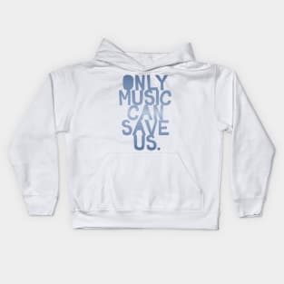 Only Music Can Save Us Kids Hoodie